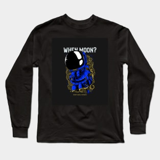 When Moon astronaut Long Sleeve T-Shirt